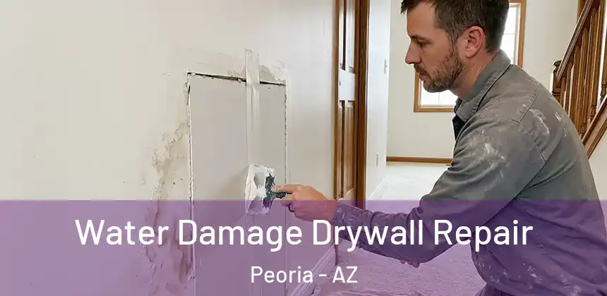 Water Damage Drywall Repair Peoria - AZ